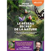 Le Réseau secret de la nature - De l'influence des arbres sur les nuages et du ver de terre sur le s