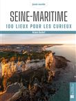 Seine-Maritime. 100 lieux pour les curieux