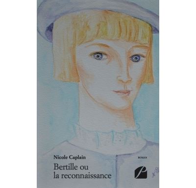 Bertille ou la reconnaissance - Nicole Caplain - broché