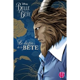 La belle et la bêteLa Belle et la Bête - Le destin de la Bête