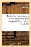 Instruction annexée aux boîtes de secours de la maison Gélabert jeune