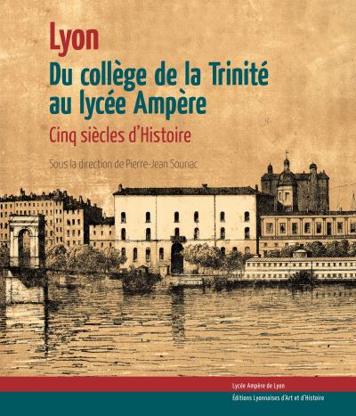 Du collège de la Trinité au lycée Ampère : 5 siècles d'histoire