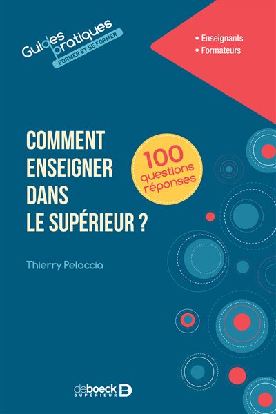 Comment enseigner dans le supérieur en 100 questions réponses - Thierry Pelaccia - broché