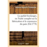 Le parfait boulanger, ou Traité complet sur la fabrication et le commerce du pain (Éd.1778)