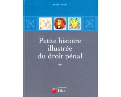 Petite histoire illustrée du droit pénal - André Laingui - relié
