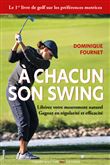 A chacun son swing - liberez votre mouvement naturel gagnez en regularite et e