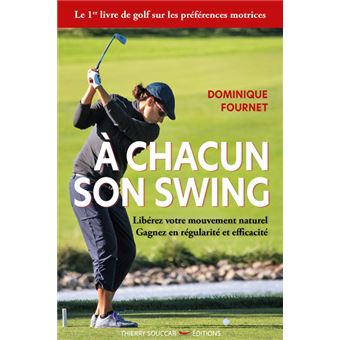 A chacun son swing - liberez votre mouvement naturel gagnez en regularite et e