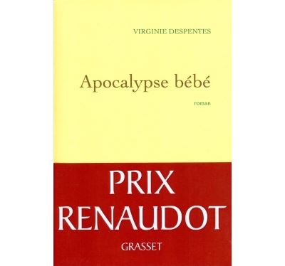 Apocalypse bébé - Virginie Despentes - broché