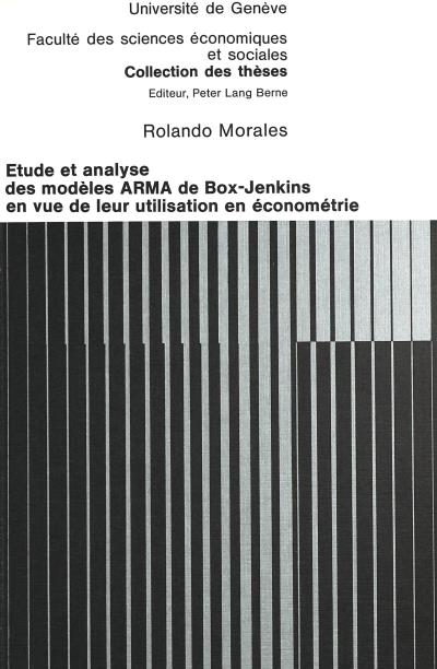 Etude Et Analyse Des Modeles Arma De Box Jankins En Vue De Leur Utilisation En Econometrie Rolando Morales Livre Tous Les Livres A La Fnac