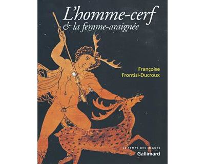 L'Homme-cerf et la femme-araignée - Françoise Frontisi-Ducroux - broché