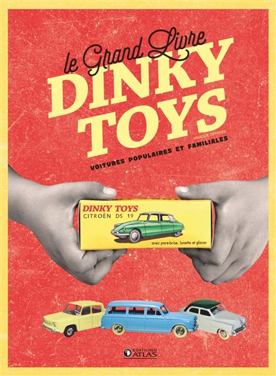 Le grand livre dinky toys voitures populaires et familiales