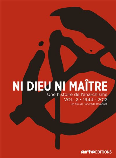 Ni Dieu ni maître, une histoire de l'anarchisme Volume 2 1944-2012 DVD