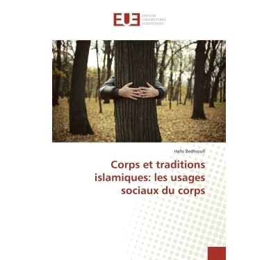 Corps et traditions islamiques: les usages sociaux du corps