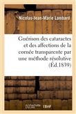 La guérison des cataractes et des affections de la cornée transparente par une méthode résolutive