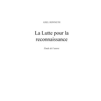 La Lutte pour la reconnaissance de Axel Honneth (fiche de lecture et analyse complète de l'oeuvre)