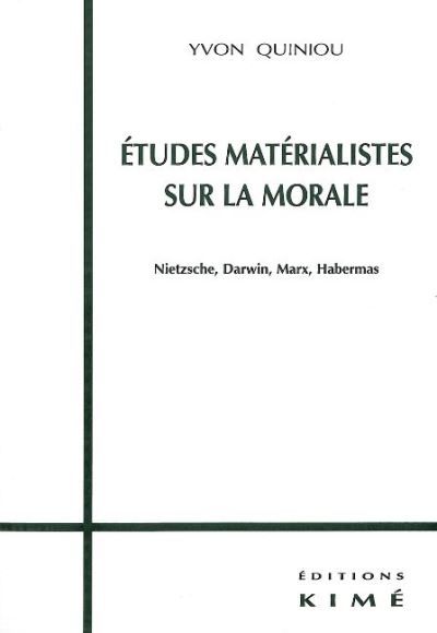 Etudes matérialistes sur la morale