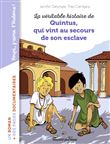 La véritable histoire de Quintus qui vint au secours de son esclave