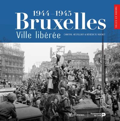 Bruxelles ville liberee 1944-1945