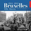 Bruxelles ville libérée, 1944-1945