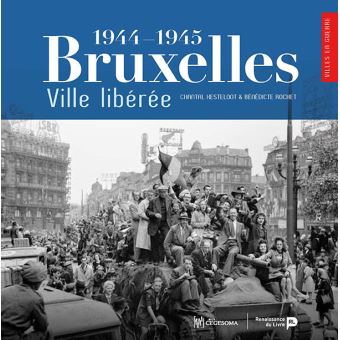 Bruxelles ville libérée, 1944-1945