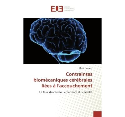 Contraintes biomecaniques cerebrales liees a l'accouchement