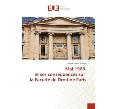 Mai 1968 et ses consequences sur la Faculte de Droit de Paris