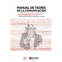 Manual de teoría de la comunicación I. Primeras explicaciones