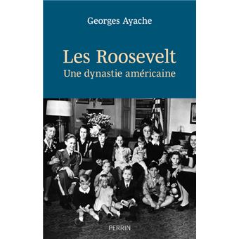Les Roosevelt - Une dynastie américaine