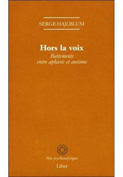 Hors la voix, battements entre aphasie et autisme
