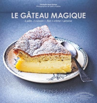 Le Gateau Magique 1 Pate 1 Cuisson Flan Creme Genoise Broche Christelle Huet Gomez Achat Livre Fnac