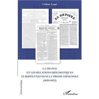 La France et les relations diplomatiques européennes dans la presse espagnole (1820-1833)