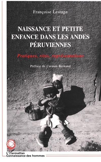 Naissance et petite enfance dans les andes peruviennes:prat - Françoise Lestage - broché