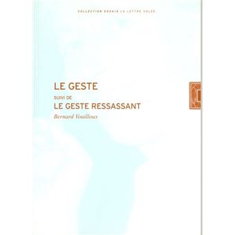 Le Geste Suivi de le Geste Ressassant