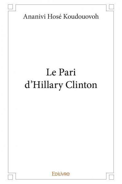Le Pari d'Hillary Clinton