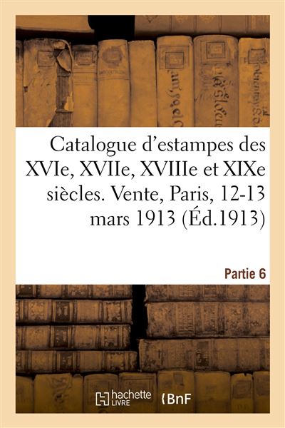 Catalogue d'estampes des XVIe, XVIIe, XVIIIe et XIXe siècles
