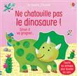 Ne chatouille pas le dinosaure ! - Je touche, j'écoute