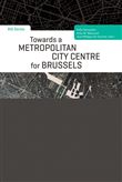 Towards a metropolitan city centre for brussels.vers un centre ville metropolita