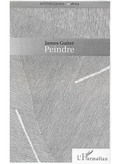 Peindre - James Guitet - broché