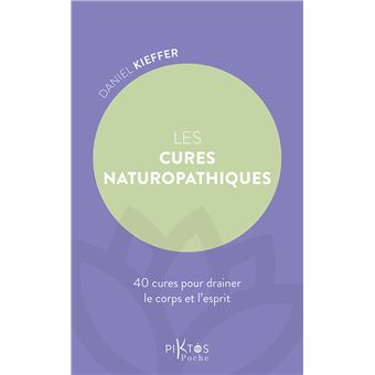 Les Cures naturopathiques - 40 cures pour drainer le corps et l'esprit