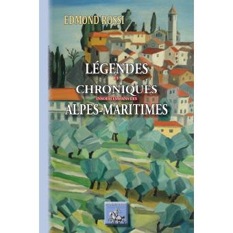 Légendes et chroniques insolites des Alpes-Maritimes - 1