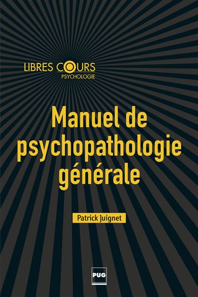 Manuel de psychopathologie générale - Patrick Juignet - broché
