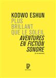 Plus brillant que le soleil - Aventures en fiction sonore