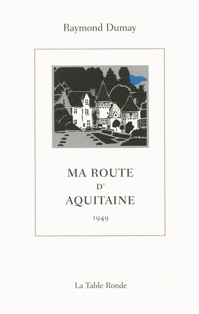 Ma route d'Aquitaine - Raymond Dumay - Poche