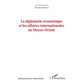 La diplomatie économique et les affaires internationales au Moyen-Orient