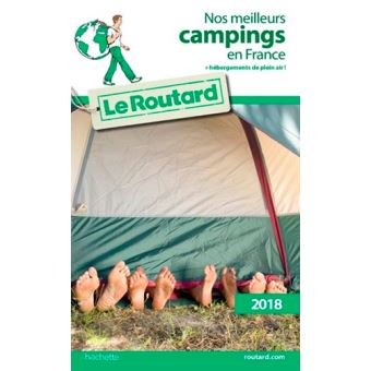 Guide du Routard nos meilleurs campings en France 2018 Edition 2018