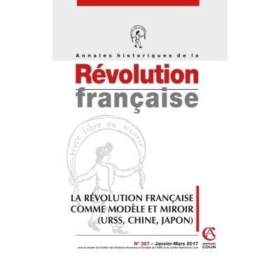 Annales historiques de la Révolution française n°387 (1/2017) La Révolution française comme modèle e