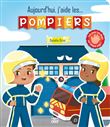 Aujourd'hui j'aide les pompiers