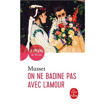 Theatre De Poche On Ne Badine Pas Avec L Amour Alfred De Musset Poche Achat Livre Ou Ebook Fnac