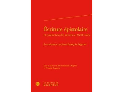 Écriture épistolaire et production des savoirs au XVIIIème siècle