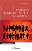 Pourquoi l'humanité fait-elle la guerre ?